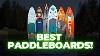 5 Best Paddle Boards 2024 We Reviewed 100