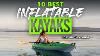 Best Inflatable Kayaks 10 Inflatable Kayaks 2022 Buying Guide