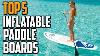 Best Inflatable Paddle Board 2021 Top 5 Inflatable Paddle Boards Reviews