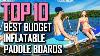 Top 10 Best Budget Inflatable Stand Up Paddleboards 2022