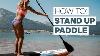 Comment Se Tenir Debout Paddle Board Sup Basics