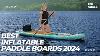 Les Meilleurs Planches De Paddle Gonflables Pour L'été 2024 S'en Viennent